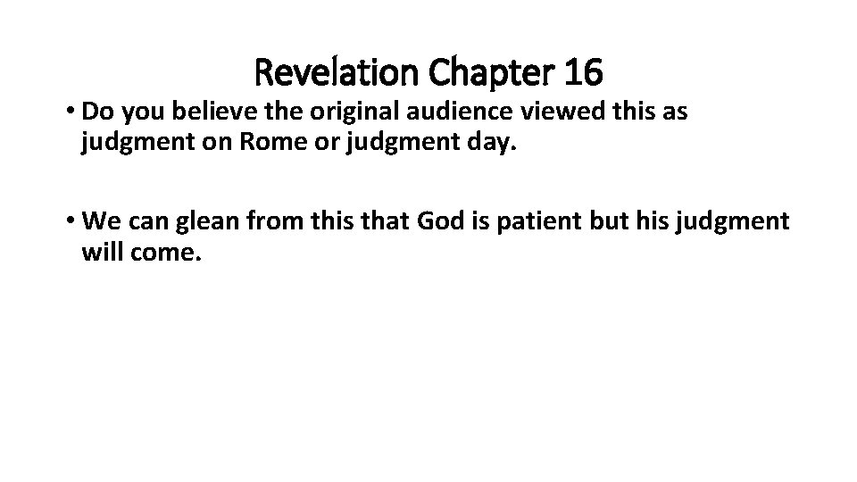 Revelation Chapter 16 • Do you believe the original audience viewed this as judgment