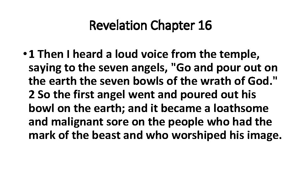 Revelation Chapter 16 • 1 Then I heard a loud voice from the temple,