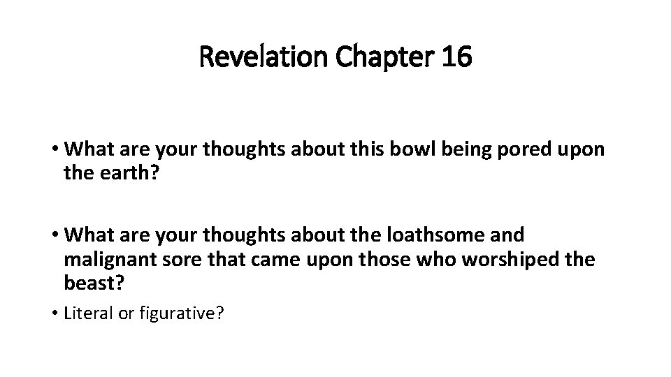 Revelation Chapter 16 • What are your thoughts about this bowl being pored upon