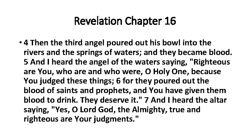 Revelation Chapter 16 • 4 Then the third angel poured out his bowl into