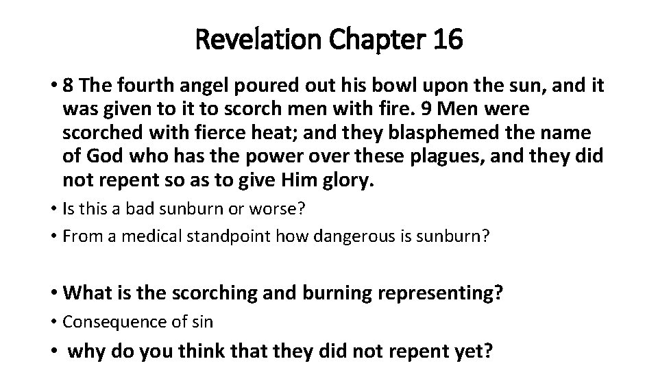 Revelation Chapter 16 • 8 The fourth angel poured out his bowl upon the