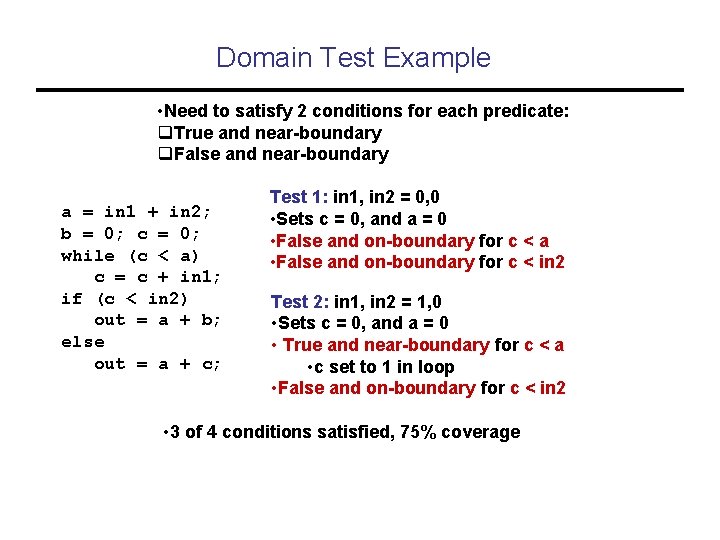 Domain Test Example • Need to satisfy 2 conditions for each predicate: q. True