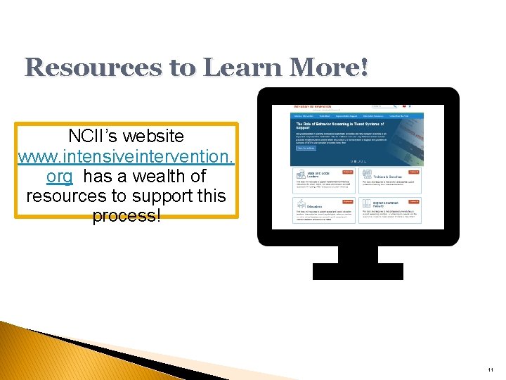 Resources to Learn More! NCII’s website www. intensiveintervention. org has a wealth of resources