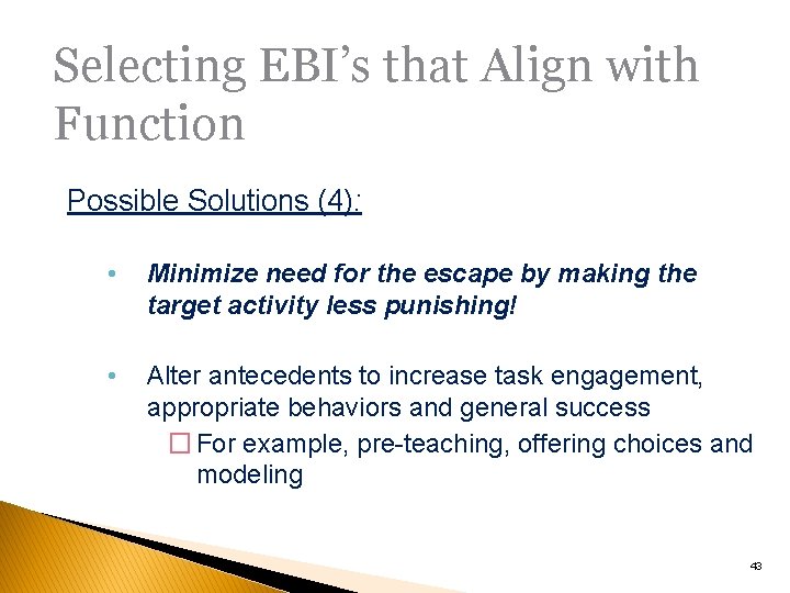 Selecting EBI’s that Align with Function Possible Solutions (4): • Minimize need for the