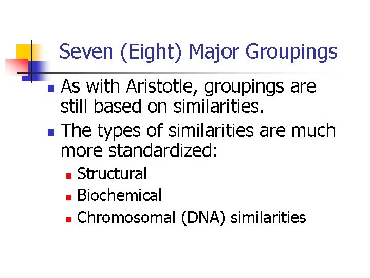 Seven (Eight) Major Groupings As with Aristotle, groupings are still based on similarities. n