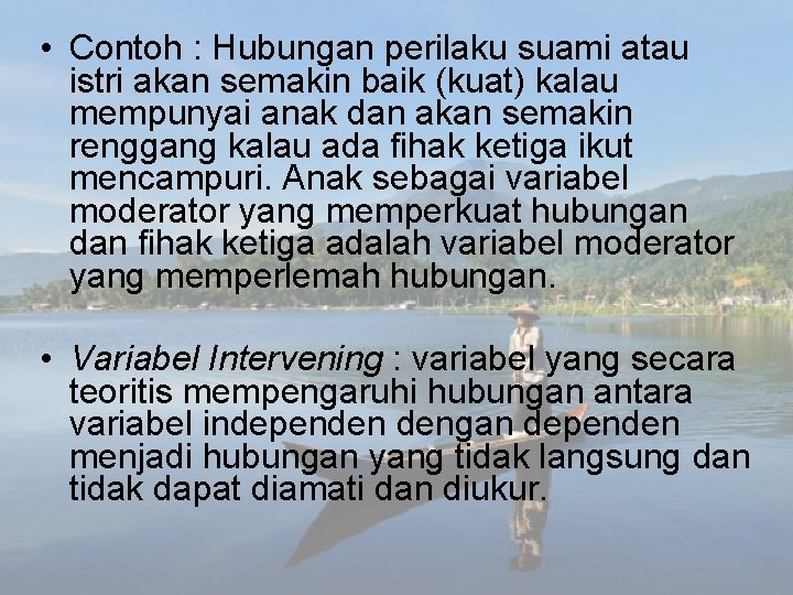  • Contoh : Hubungan perilaku suami atau istri akan semakin baik (kuat) kalau