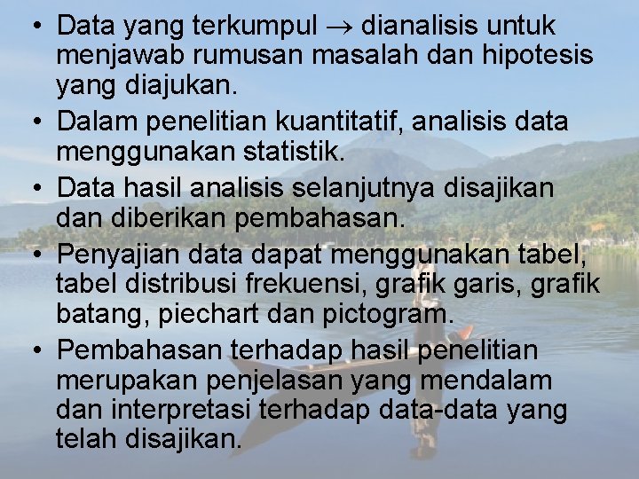  • Data yang terkumpul dianalisis untuk menjawab rumusan masalah dan hipotesis yang diajukan.