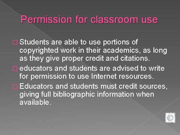 Permission for classroom use � Students are able to use portions of copyrighted work