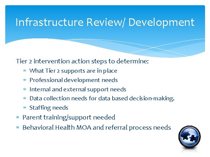 Infrastructure Review/ Development Tier 2 intervention action steps to determine: What Tier 2 supports