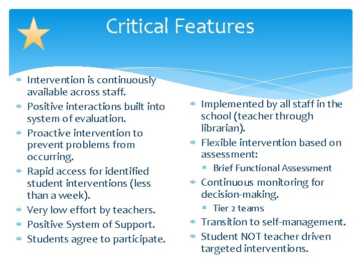 Critical Features Intervention is continuously available across staff. Positive interactions built into system of