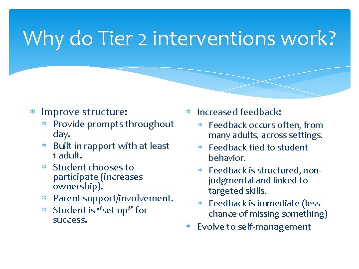 Why do Tier 2 interventions work? Improve structure: Provide prompts throughout day. Built in