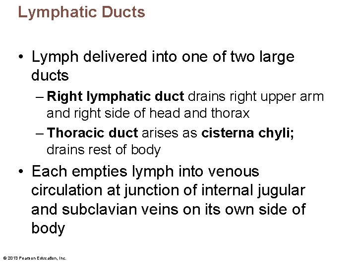 Lymphatic Ducts • Lymph delivered into one of two large ducts – Right lymphatic