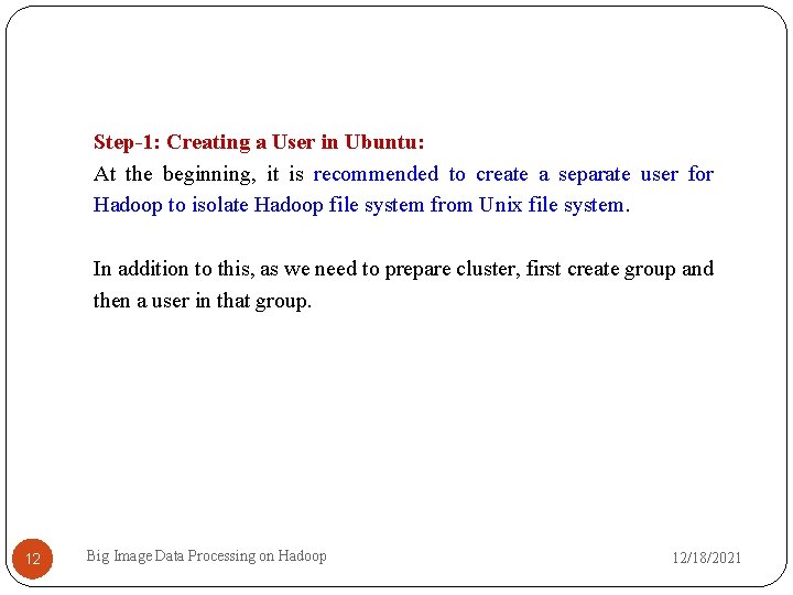 Step-1: Creating a User in Ubuntu: At the beginning, it is recommended to create