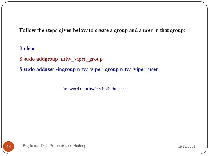 Follow the steps given below to create a group and a user in that
