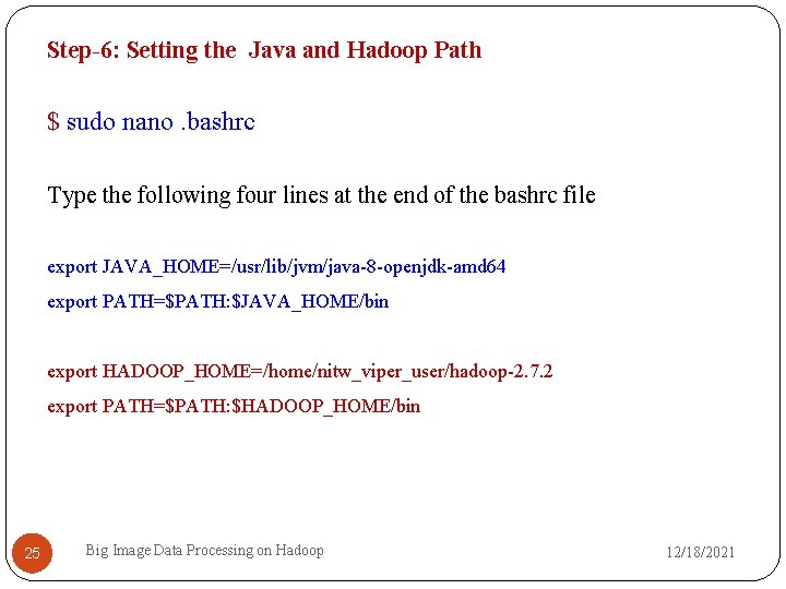 Step-6: Setting the Java and Hadoop Path $ sudo nano. bashrc Type the following