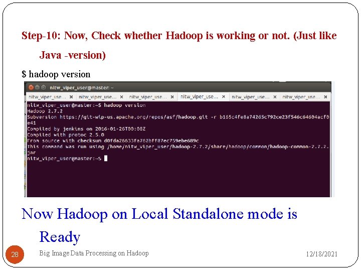Step-10: Now, Check whether Hadoop is working or not. (Just like Java -version) $