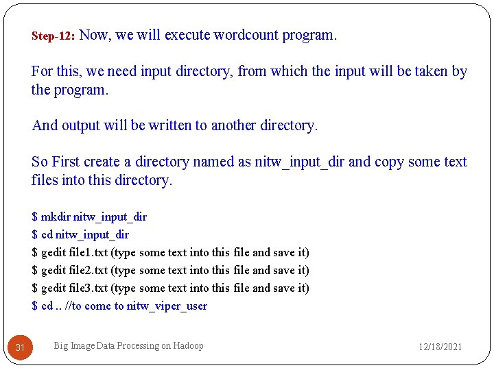 Step-12: Now, we will execute wordcount program. For this, we need input directory, from
