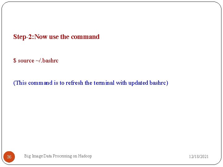 Step-2: Now use the command $ source ~/. bashrc (This command is to refresh
