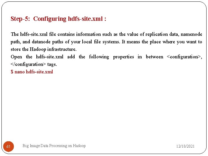 Step-5: Configuring hdfs-site. xml : The hdfs-site. xml file contains information such as the