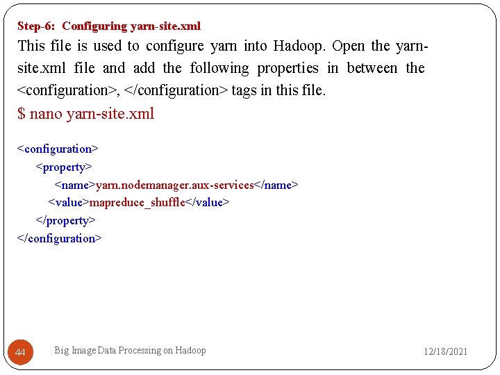 Step-6: Configuring yarn-site. xml This file is used to configure yarn into Hadoop. Open