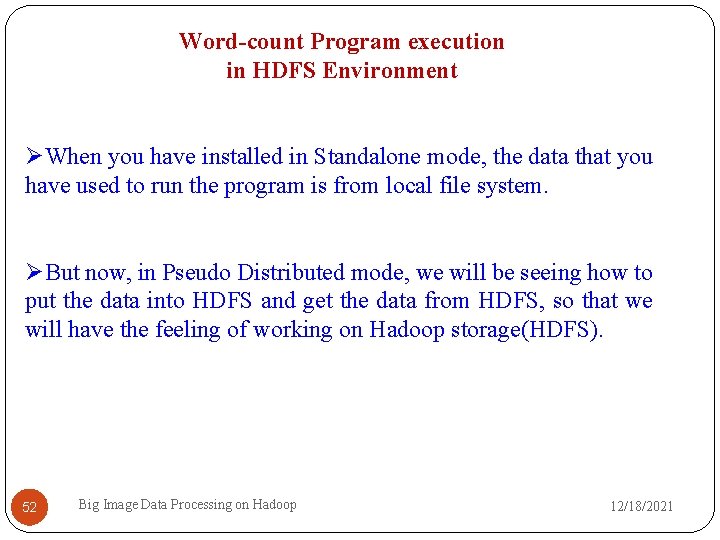 Word-count Program execution in HDFS Environment When you have installed in Standalone mode, the