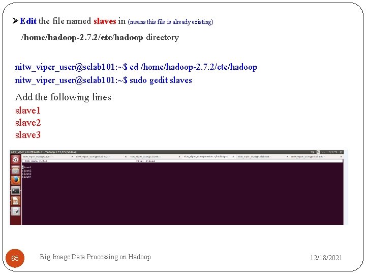  Edit the file named slaves in (means this file is already existing) /home/hadoop-2.