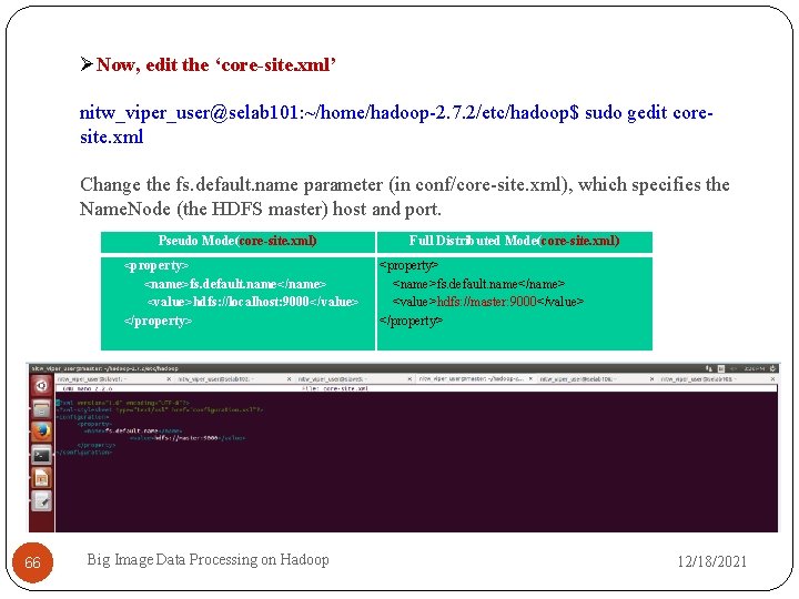  Now, edit the ‘core-site. xml’ nitw_viper_user@selab 101: ~/home/hadoop-2. 7. 2/etc/hadoop$ sudo gedit coresite.