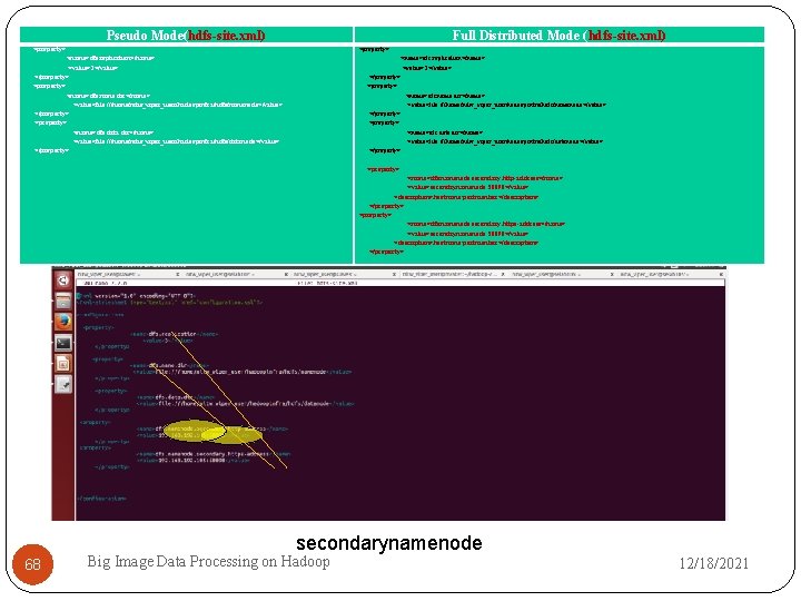 Pseudo Mode(hdfs-site. xml) Full Distributed Mode (hdfs-site. xml) <property> <name>dfs. replication</name> <value>1</value> </property> <name>dfs.
