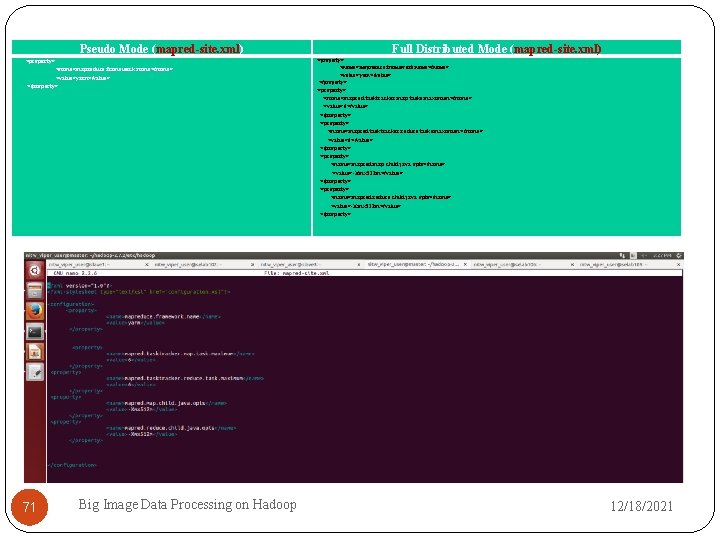 Pseudo Mode (mapred-site. xml) <property> <name>mapreduce. framework. name</name> <value>yarn</value> </property> 71 Big Image Data