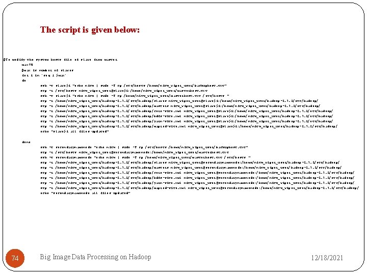 The script is given below: #To modify the system hosts file of slave from
