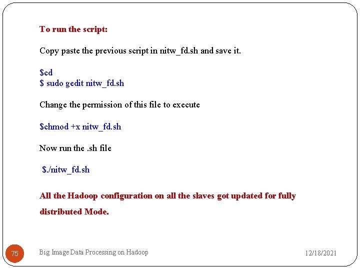 To run the script: Copy paste the previous script in nitw_fd. sh and save