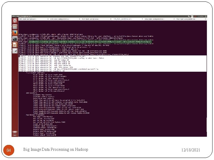 84 Big Image Data Processing on Hadoop 12/18/2021 