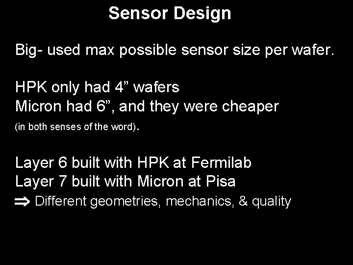 Sensor Design Big- used max possible sensor size per wafer. HPK only had 4”