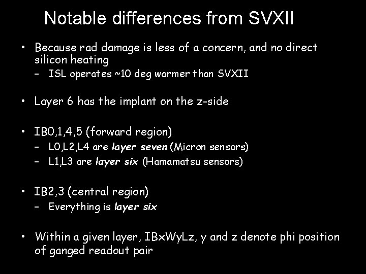 Notable differences from SVXII • Because rad damage is less of a concern, and