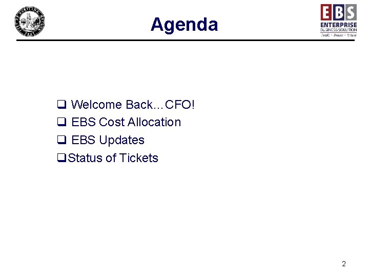 Agenda q Welcome Back…CFO! q EBS Cost Allocation q EBS Updates q. Status of
