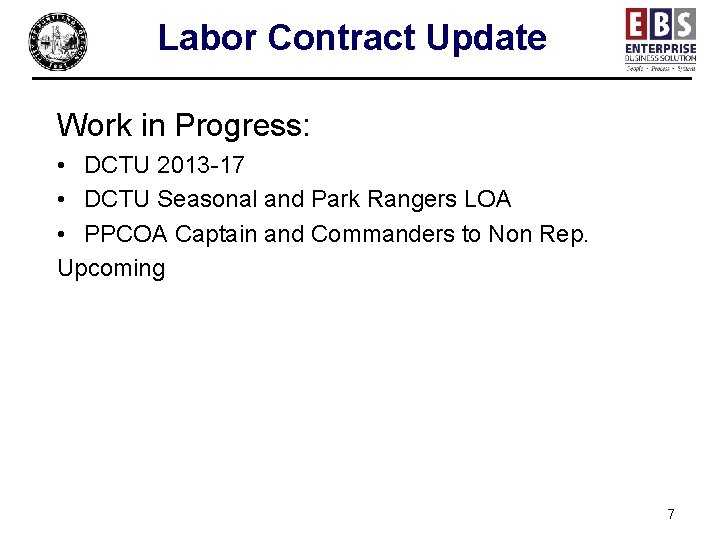 Labor Contract Update Work in Progress: • DCTU 2013 -17 • DCTU Seasonal and