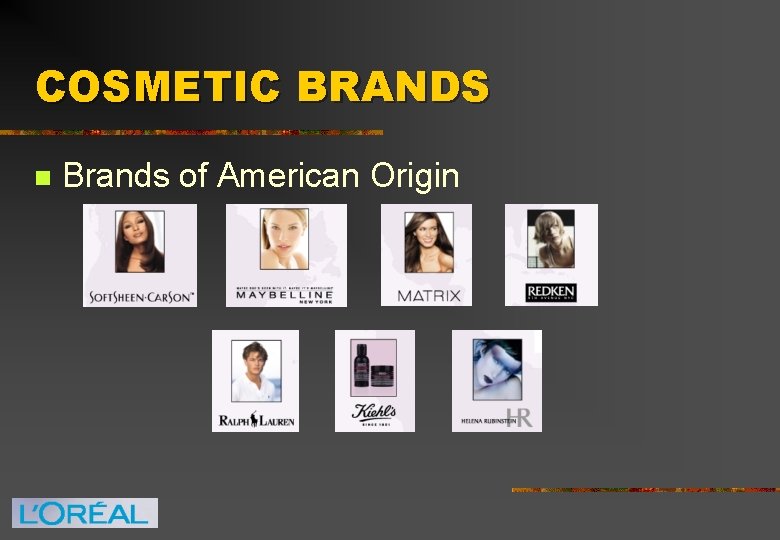 COSMETIC BRANDS n Brands of American Origin 