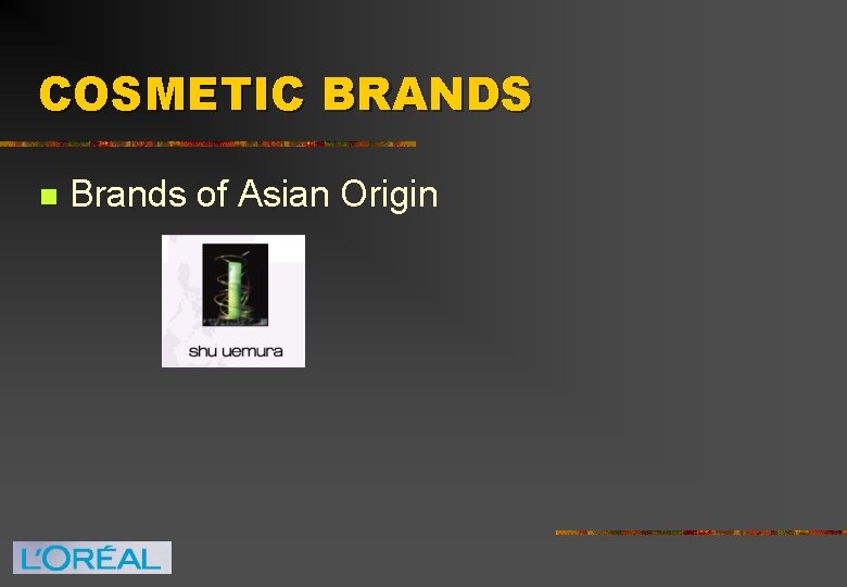 COSMETIC BRANDS n Brands of Asian Origin 