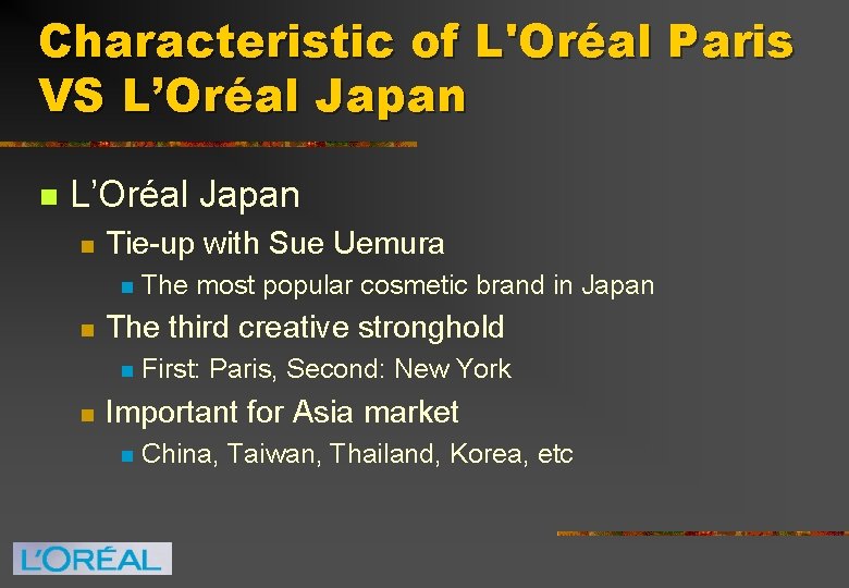 Characteristic of L'Oréal Paris VS L’Oréal Japan n Tie-up with Sue Uemura n n