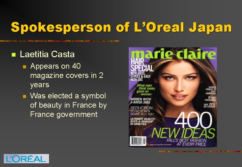 Spokesperson of L’Oreal Japan n Laetitia Casta n n Appears on 40 magazine covers