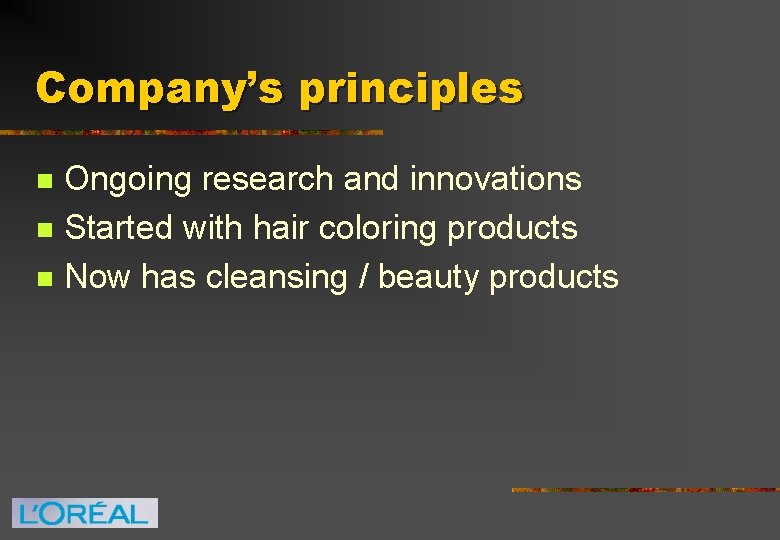 Company’s principles n n n Ongoing research and innovations Started with hair coloring products