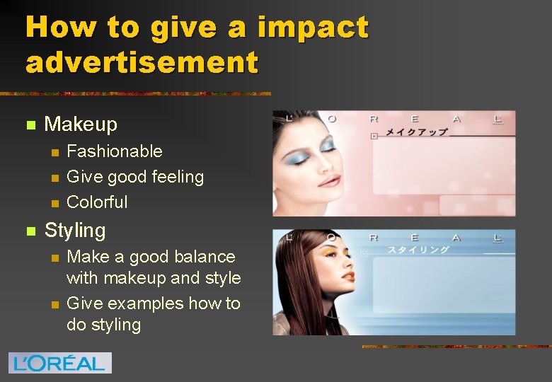 How to give a impact advertisement n Makeup n n Fashionable Give good feeling