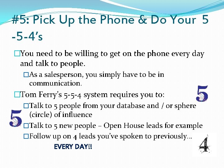 #5: Pick Up the Phone & Do Your 5 -5 -4’s �You need to