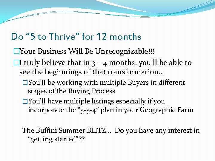 Do “ 5 to Thrive” for 12 months �Your Business Will Be Unrecognizable!!! �I