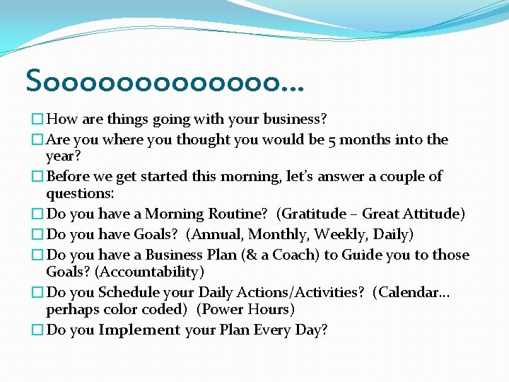 Sooooooo… �How are things going with your business? �Are you where you thought you