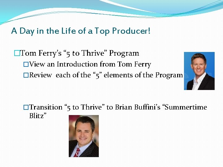A Day in the Life of a Top Producer! �Tom Ferry’s “ 5 to