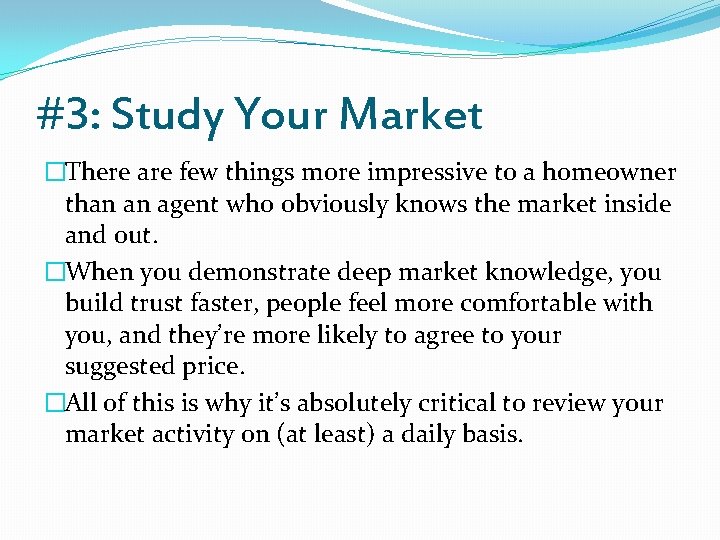 #3: Study Your Market �There are few things more impressive to a homeowner than