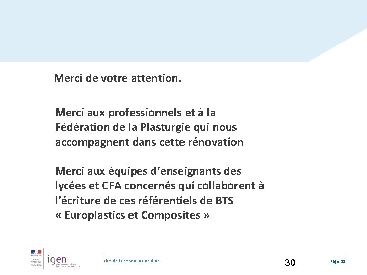 Merci de votre attention. Merci aux professionnels et à la Fédération de la Plasturgie