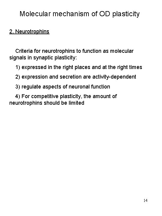 Molecular mechanism of OD plasticity 2. Neurotrophins Criteria for neurotrophins to function as molecular