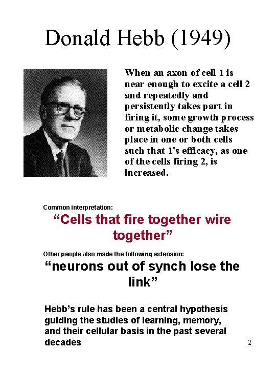 Donald Hebb (1949) When an axon of cell 1 is near enough to excite